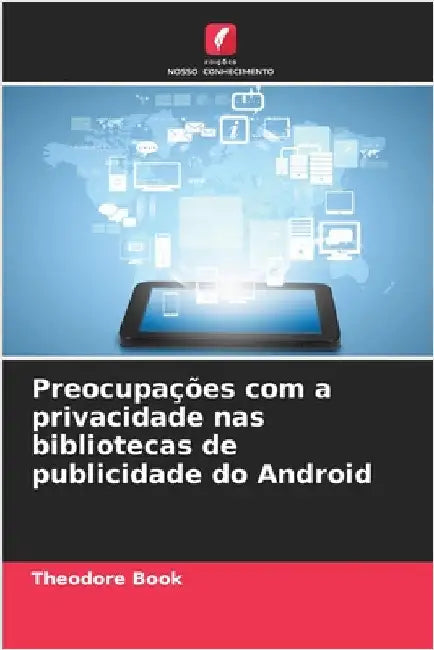 Preocupações com a privacidade nas bibliotecas de publicidade do Android by Book, Theodore