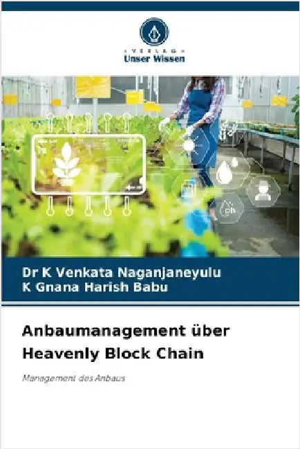 Anbaumanagement über Heavenly Block Chain by Venkata Naganjaneyulu, K.