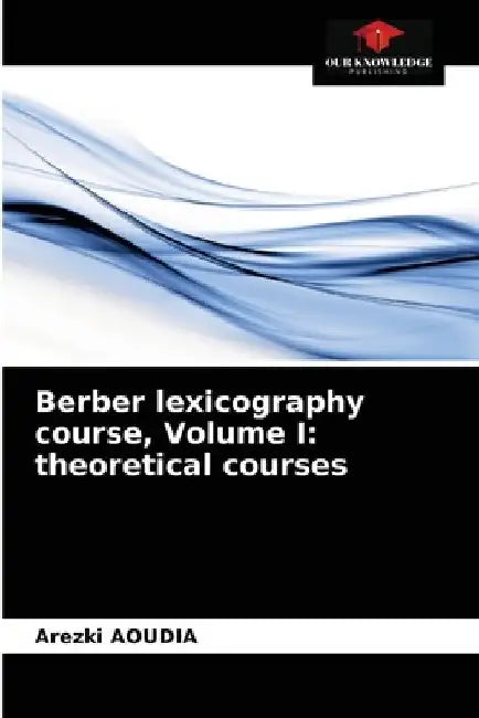 Berber lexicography course, Volume I: theoretical courses by Arezki Aoudia