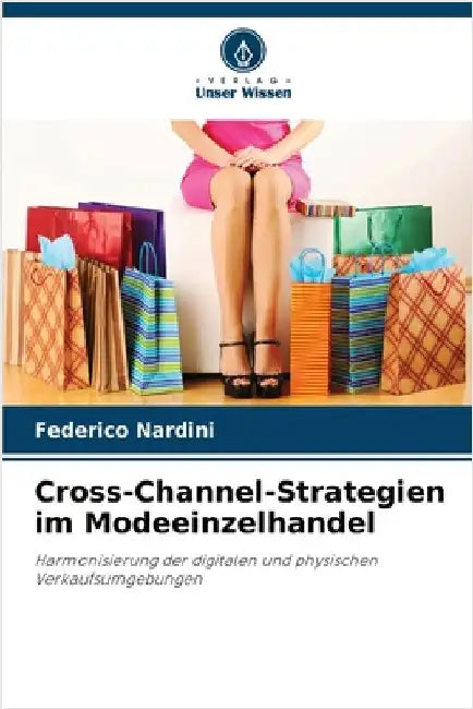 Cross-Channel-Strategien im Modeeinzelhandel by Nardini, Federico