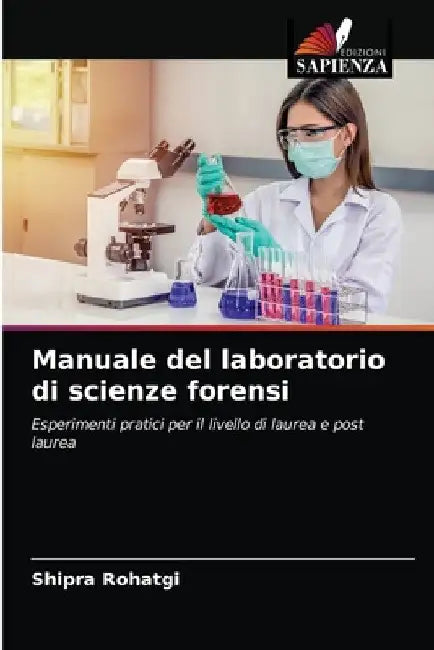 Manuale del laboratorio di scienze forensi by Shipra Rohatgi