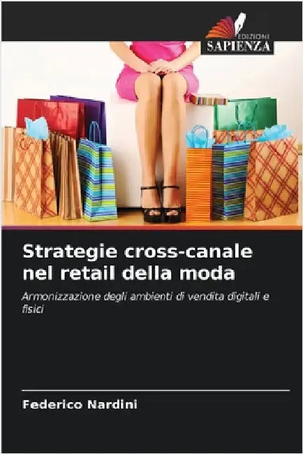 Strategie cross-canale nel retail della moda by Nardini, Federico