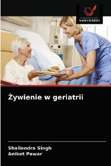 Żywienie w geriatrii by Shailendra Singh