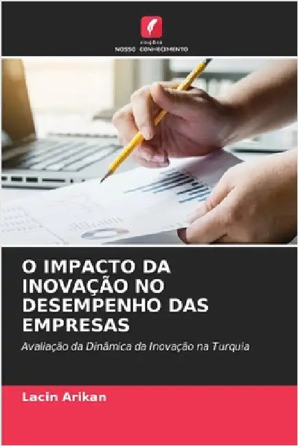 O Impacto Da Inovação No Desempenho Das Empresas by Lacin Arikan