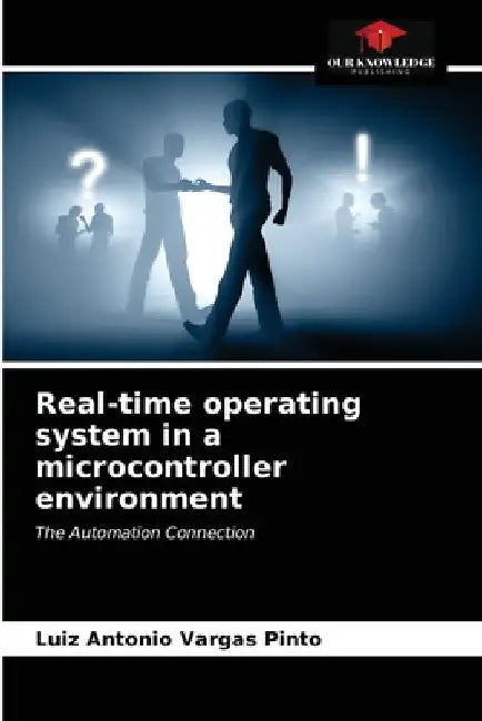 Real-time operating system in a microcontroller environment by Luiz Antonio Vargas Pinto
