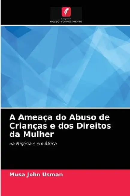 A Ameaça do Abuso de Crianças e dos Direitos da Mulher by Musa John Usman