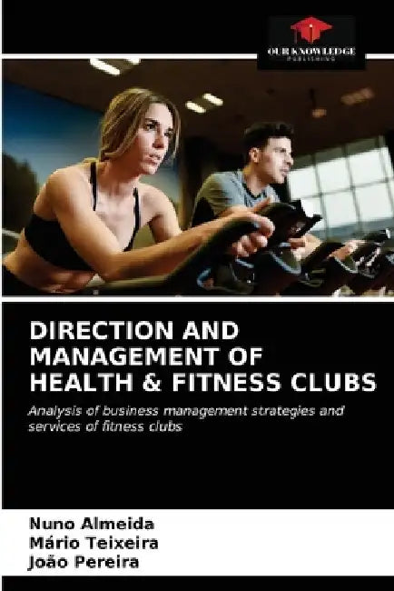 Direction and Management of Health & Fitness Clubs by Nuno Almeida