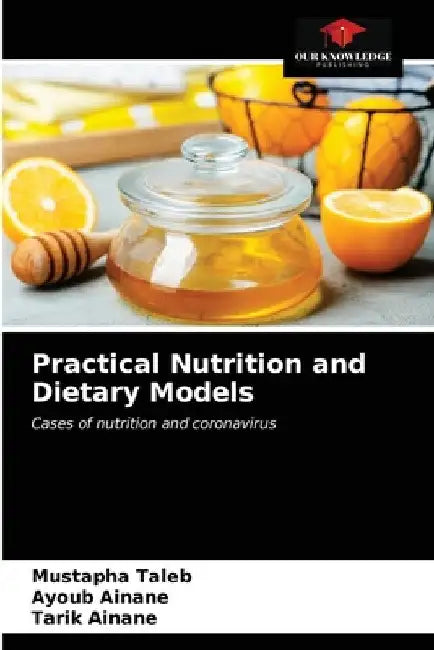 Practical Nutrition and Dietary Models by Mustapha Taleb