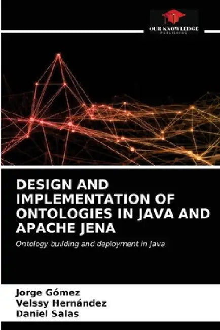 Design and Implementation of Ontologies in Java and Apache Jena by Jorge Gómez