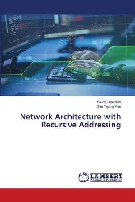 Network Architecture with Recursive Addressing by Young Hee Kim