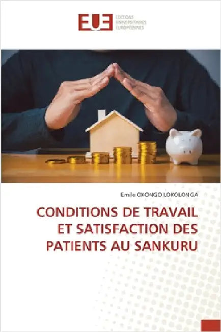 Conditions de Travail Et Satisfaction Des Patients Au Sankuru by Okongo Lokolonga, Emile