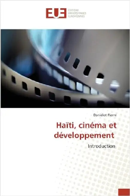 Haïti, cinéma et développement by Danielot Pierre