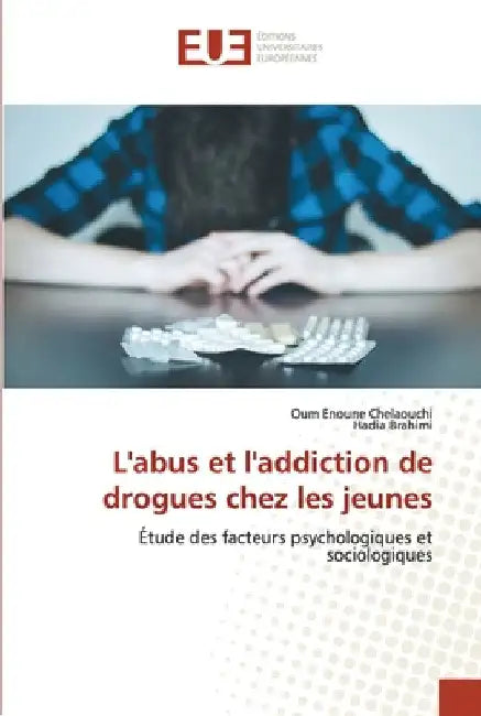 L'abus et l'addiction de drogues chez les jeunes by Oum Enoune Chelaouchi