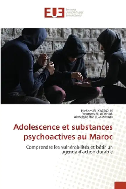Adolescence et substances psychoactives au Maroc by Hicham El Kazdouh, Youness El Achhab, Abdelghaffar El-Ammari