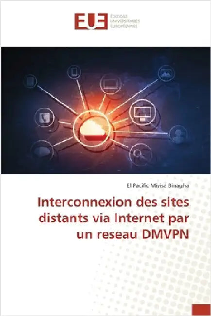 Interconnexion des sites distants via Internet par un reseau DMVPN by Miyisa Binagha, El Pacific