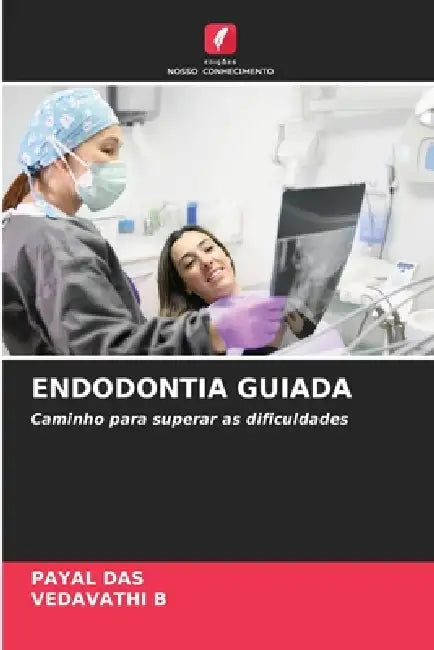 Endodontia Guiada by Payal Das, Vedavathi B