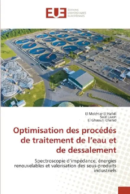Optimisation des procédés de traitement de l'eau et de dessalement by El Mokhtar El Hafidi, Said Laasri, El Ghaouti Chahid