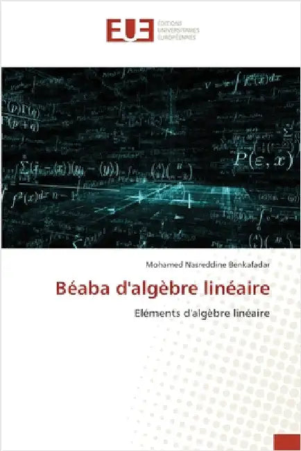 Béaba d'algèbre linéaire by Benkafadar, Mohamed Nasreddine
