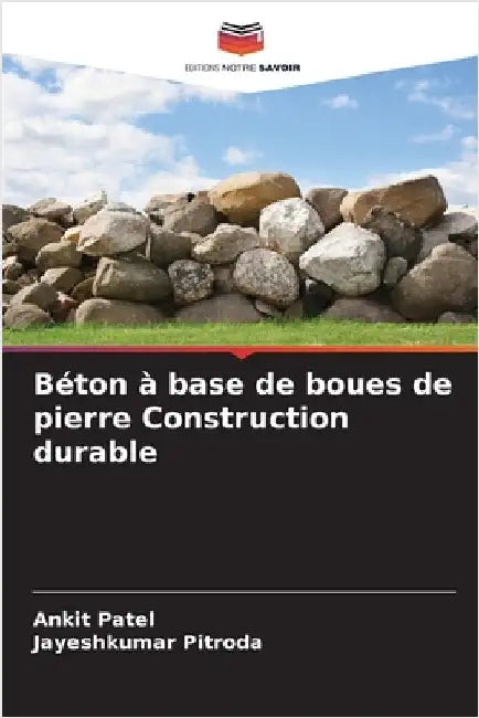Béton à base de boues de pierre Construction durable by Patel, Ankit