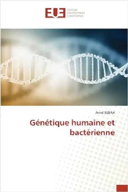 Génétique humaine et bactérienne by Sebaa, Amel