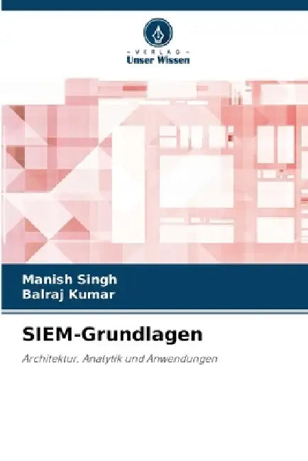 SIEM-Grundlagen by Manish Singh, Balraj Kumar