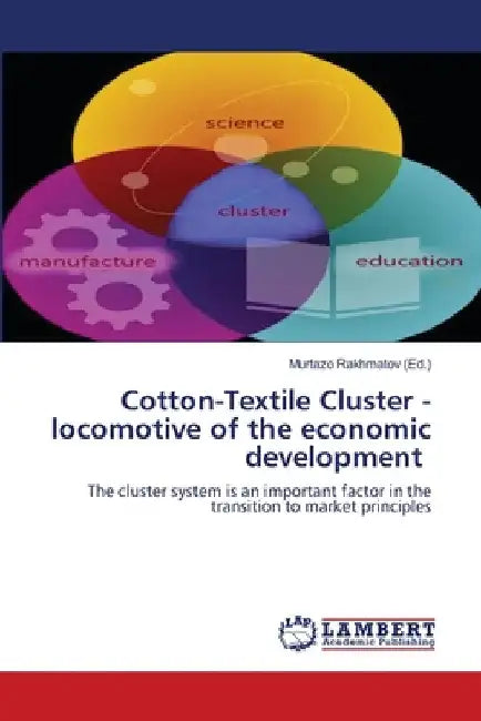 Cotton-Textile Cluster - locomotive of the economic development by Murtazo Rakhmatov