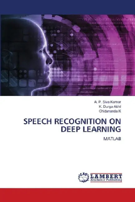 Speech Recognition on Deep Learning by A. P. Siva Kumar