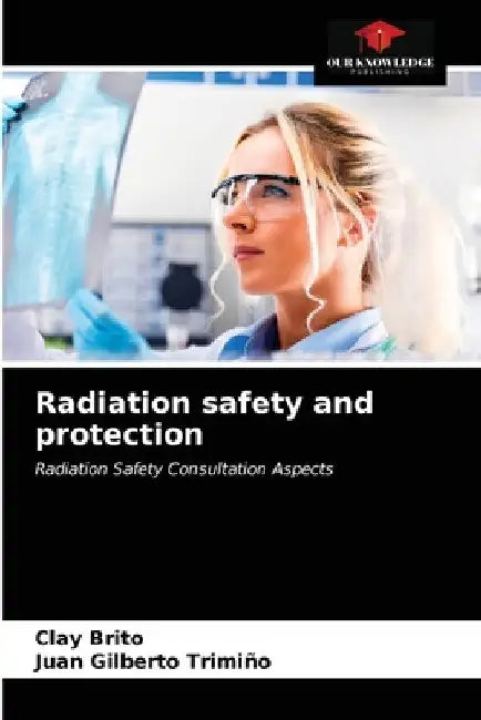 Radiation safety and protection by Clay Brito