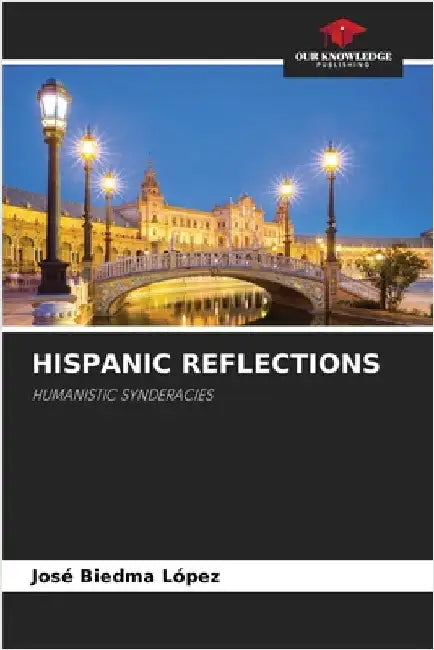 Hispanic Reflections by Biedma López, José