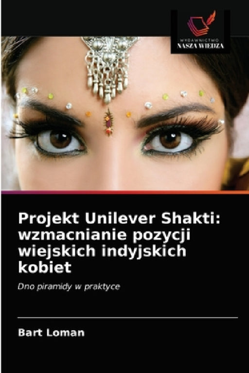 Projekt Unilever Shakti: wzmacnianie pozycji wiejskich indyjskich kobiet by Bart Loman