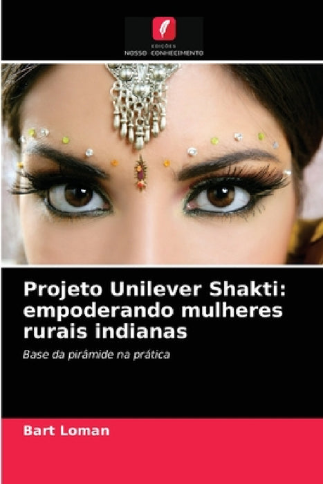 Projeto Unilever Shakti: empoderando mulheres rurais indianas by Bart Loman