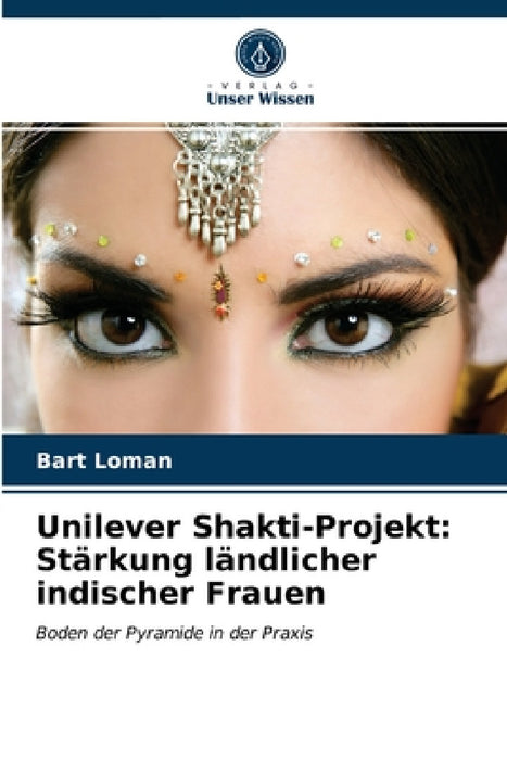 Unilever Shakti-Projekt: Stärkung ländlicher indischer Frauen by Bart Loman