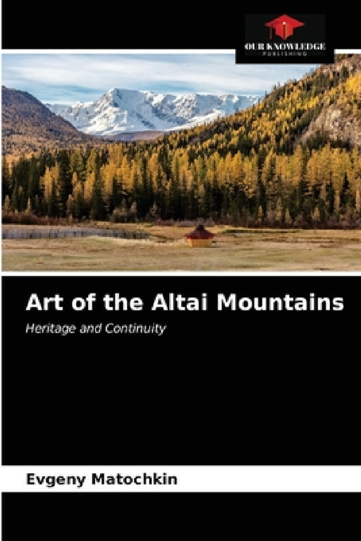 Art of the Altai Mountains by Evgeny Matochkin