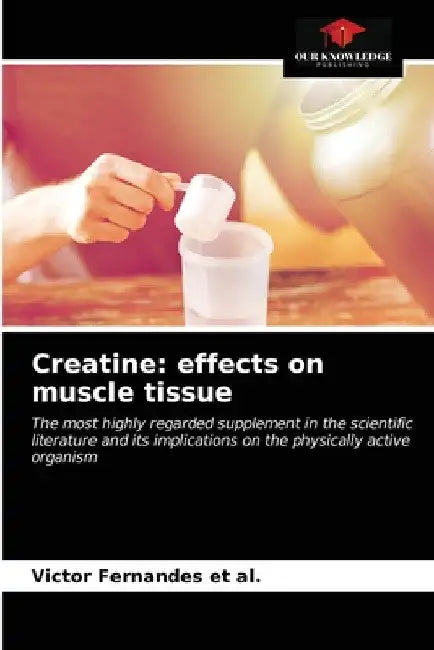 Creatine: effects on muscle tissue by Victor Fernandes Et Al