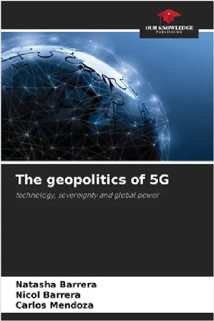 The geopolitics of 5G by Barrera, Natasha