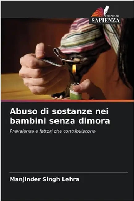 Abuso di sostanze nei bambini senza dimora by Lehra, Manjinder Singh