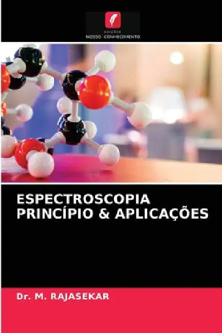 Espectroscopia Princípio & Aplicações by M. Rajasekar