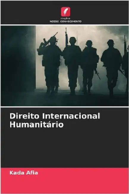 Direito Internacional Humanitário by Afia, Kada