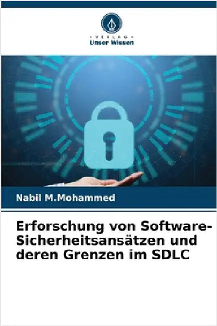 Erforschung von Software-Sicherheitsansätzen und deren Grenzen im SDLC by M. Mohammed, Nabil