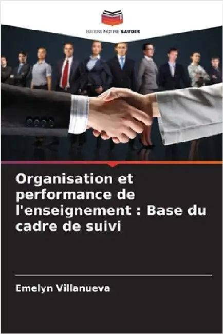 Organisation et performance de l'enseignement: Base du cadre de suivi by Villanueva, Emelyn
