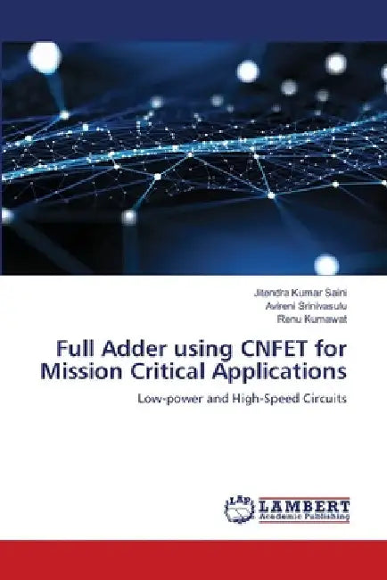 Full Adder using CNFET for Mission Critical Applications by Jitendra Kumar Saini