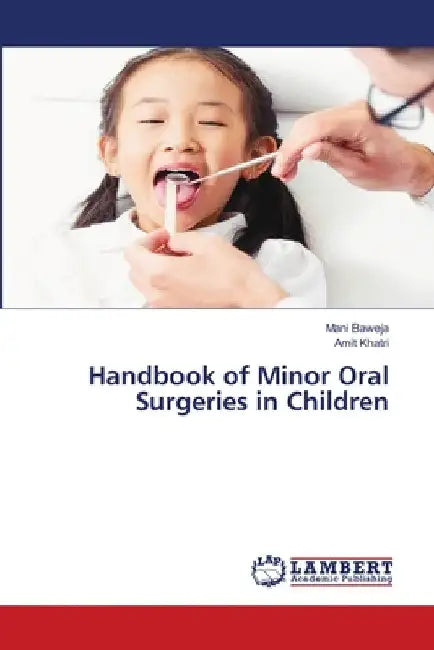 Handbook of Minor Oral Surgeries in Children by Mani Baweja