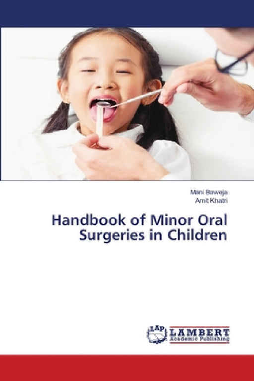 Handbook of Minor Oral Surgeries in Children by Mani Baweja, Amit Khatri