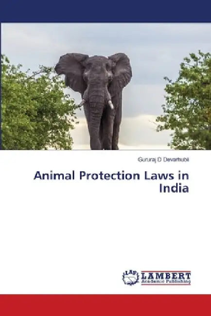 Animal Protection Laws in India by Gururaj D. Devarhubli