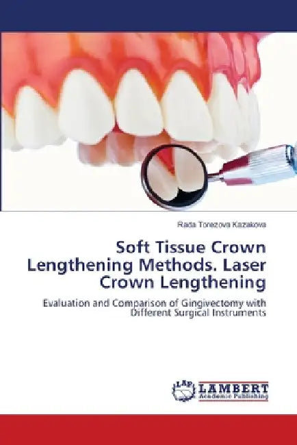 Soft Tissue Crown Lengthening Methods. Laser Crown Lengthening by Rada Torezova Kazakova