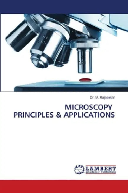 Microscopy Principles & Applications by M. Rajasekar
