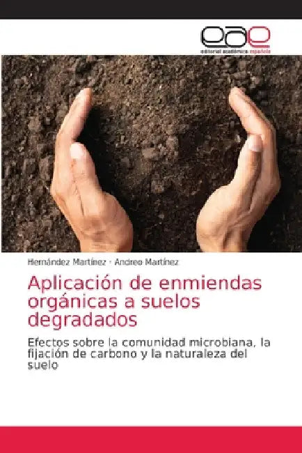 Aplicación de enmiendas orgánicas a suelos degradados by Hernández Martínez