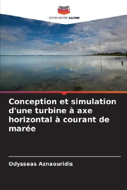 Conception et simulation d'une turbine à axe horizontal à courant de marée by Odysseas Aznaouridis