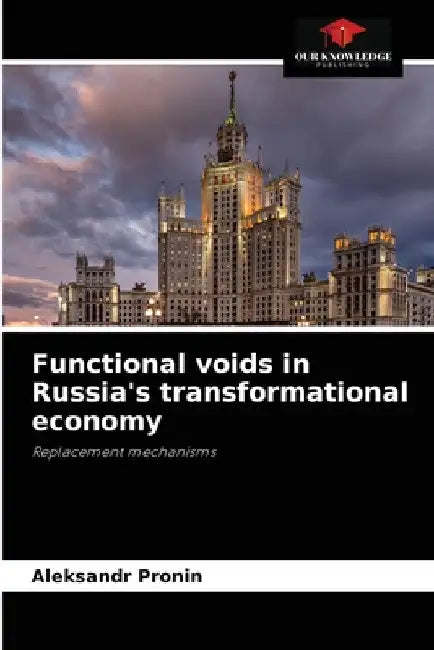 Functional voids in Russia's transformational economy by Aleksandr Pronin