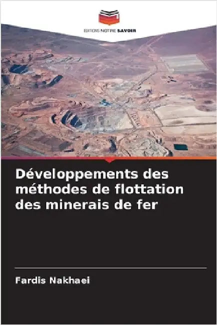 Développements des méthodes de flottation des minerais de fer by Nakhaei, Fardis